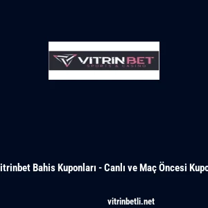 Vitrinbet Bahis Kuponları - Canlı ve Ma&ccedil; &Ouml;ncesi Kupon