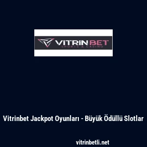 Vitrinbet Jackpot Oyunları - B&uuml;y&uuml;k &Ouml;d&uuml;ll&uuml; Slotlar