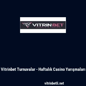 Vitrinbet Turnuvalar - Haftalık Casino Yarışmaları